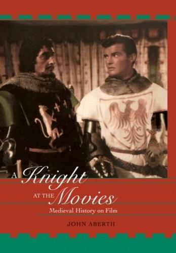 A Knight at the Movies: Medieval History on Film (Hardback)