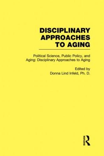 Political Science, Public Policy, and Aging: Disciplinary Approaches to Aging (Hardback)