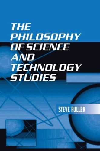 The Philosophy of Science and Technology Studies (Hardback)