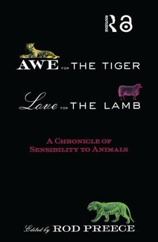Awe for the Tiger, Love for the Lamb: A Chronicle of Sensibility to Animals (Paperback)