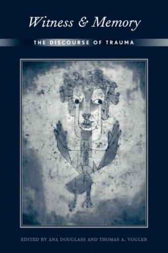 Witness and Memory: The Discourse of Trauma (Paperback)