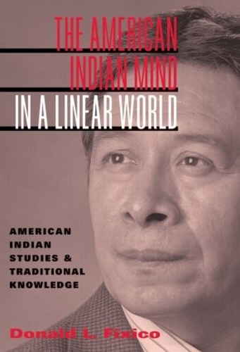 The American Indian Mind in a Linear World: American Indian Studies and Traditional Knowledge (Paperback)