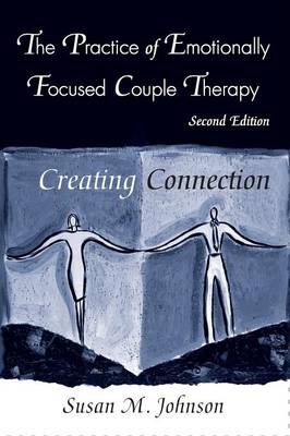 The Practice of Emotionally Focused Couple Therapy: Creating Connection (Paperback)