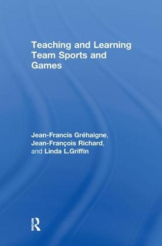 Teaching and Learning Team Sports and Games (Hardback)
