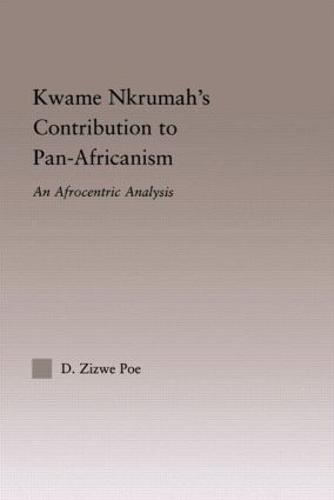 Kwame Nkrumah's Contribution to Pan-African Agency: An Afrocentric Analysis - African Studies (Hardback)
