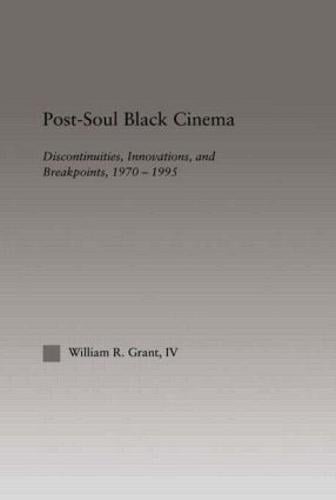 Post-Soul Black Cinema: Discontinuities, Innovations and Breakpoints, 1970-1995 - Studies in African American History and Culture (Hardback)