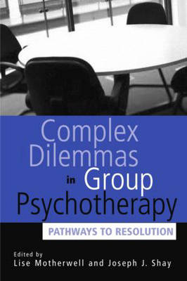Complex Dilemmas in Group Therapy: Pathways to Resolution (Hardback)