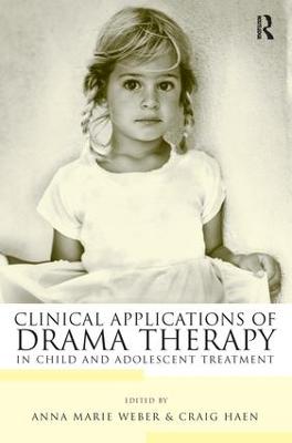 Clinical Applications of Drama Therapy in Child and Adolescent Treatment (Paperback)