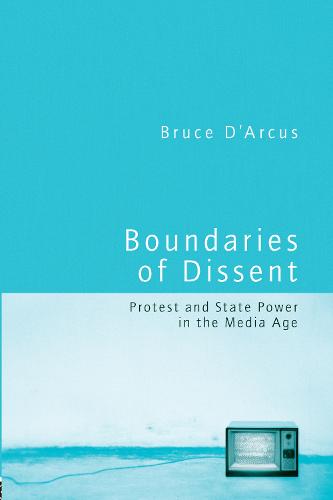 Boundaries of Dissent: Protest and State Power in the Media Age (Paperback)