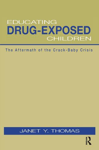 Educating Drug-Exposed Children: The Aftermath of the Crack-Baby Crisis (Paperback)