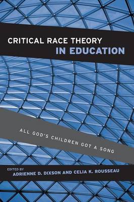 Critical Race Theory in Education: All God's Children Got a Song (Paperback)
