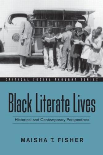 Black Literate Lives: Historical and Contemporary Perspectives - Critical Social Thought (Paperback)
