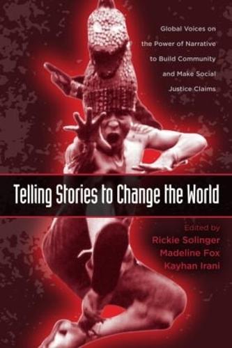 Telling Stories to Change the World: Global Voices on the Power of Narrative to Build Community and Make Social Justice Claims - Teaching/Learning Social Justice (Paperback)