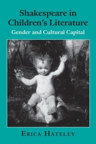 Shakespeare in Children's Literature: Gender and Cultural Capital - Children's Literature and Culture (Hardback)
