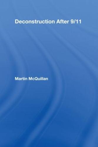 Deconstruction After 9/11 - Routledge Research in Cultural and Media Studies (Hardback)