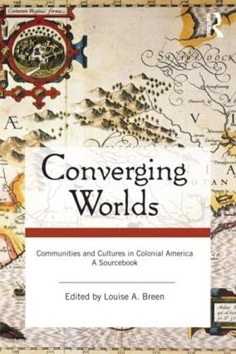 Converging Worlds: Communities and Cultures in Colonial America, A Sourcebook (Paperback)