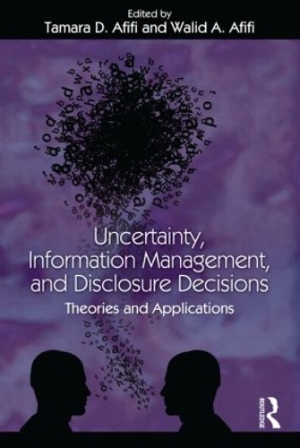 Uncertainty, Information Management, and Disclosure Decisions: Theories and Applications (Paperback)