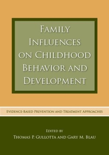 Family Influences on Childhood Behavior and Development: Evidence-Based Prevention and Treatment Approaches (Hardback)