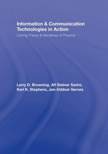 Information and Communication Technologies in Action: Linking Theories and Narratives of Practice - Routledge Communication Series (Hardback)