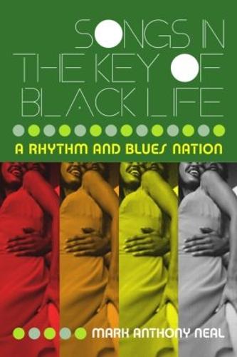 Songs in the Key of Black Life: A Rhythm and Blues Nation (Paperback)