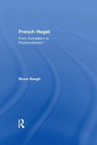 French Hegel: From Surrealism to Postmodernism (Hardback)