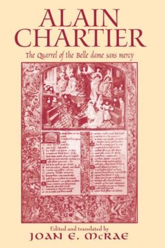 Alain Chartier: The Quarrel of the Belle Dame Sans Mercy - Routledge Medieval Texts (Hardback)