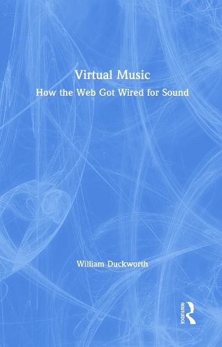 Virtual Music: How the Web Got Wired for Sound (Hardback)
