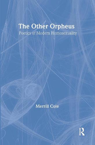 The Other Orpheus: A Poetics of Modern Homosexuality - Literary Criticism and Cultural Theory (Hardback)