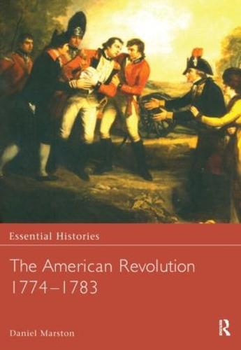 The American Revolution 1774-1783 - Essential Histories (Hardback)