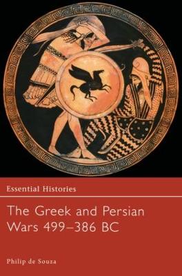 The Greek and Persian Wars 499-386 BC - Essential Histories (Hardback)