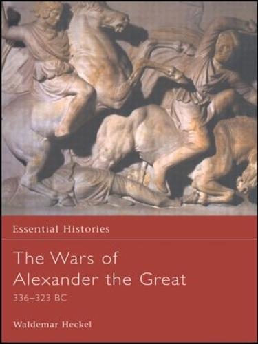 The Wars of Alexander the Great - Essential Histories (Hardback)
