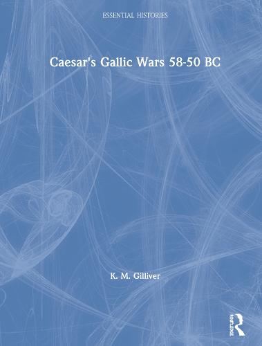 Caesar's Gallic Wars 58-50 BC - Essential Histories (Hardback)
