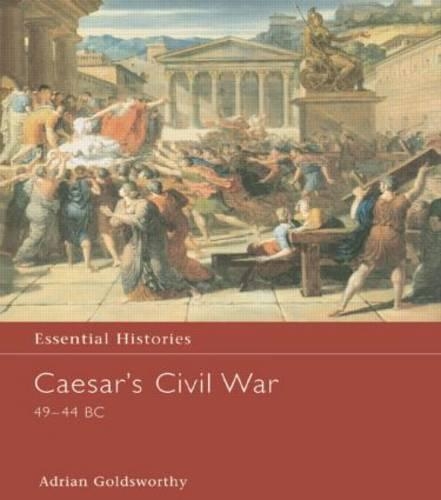 Caesar's Civil War 49-44 BC - Essential Histories (Hardback)