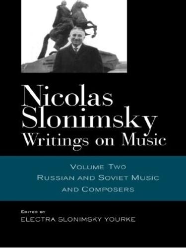 Nicolas Slonimsky: Writings on Music: Russian and Soviet Music and Composers (Hardback)