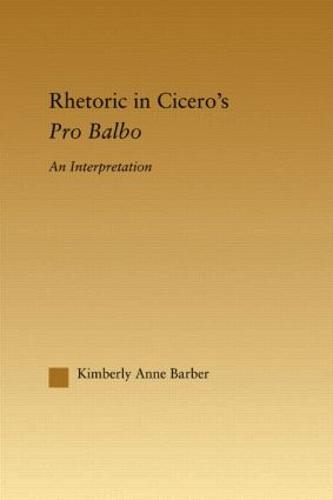 Rhetoric in Cicero's Pro Balbo - Studies in Classics (Hardback)