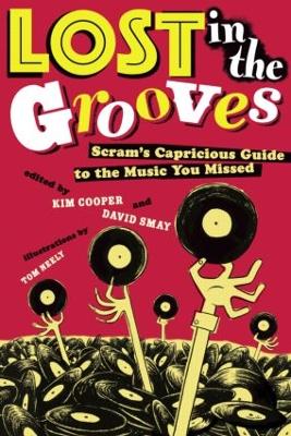 Lost in the Grooves: Scram's Capricious Guide to the Music You Missed (Paperback)