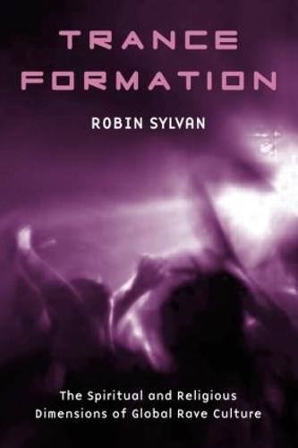 Trance Formation: The Spiritual and Religious Dimensions of Global Rave Culture (Paperback)