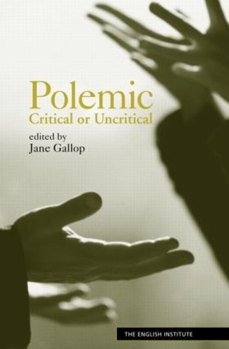 Polemic: Critical or Uncritical - Essays from the English Institute (Paperback)