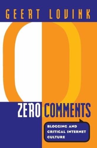 Zero Comments: Blogging and Critical Internet Culture (Paperback)