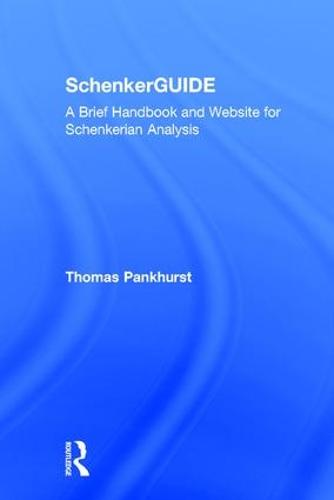 SchenkerGUIDE: A Brief Handbook and Website for Schenkerian Analysis (Hardback)