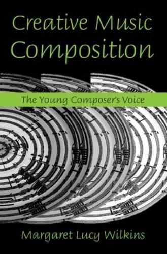 Creative Music Composition: The Young Composer's Voice (Paperback)