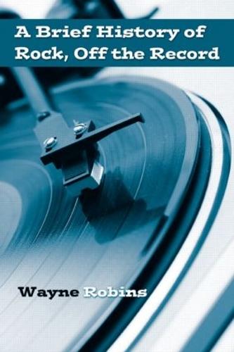 A Brief History of Rock, Off the Record (Paperback)