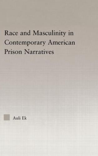 Race and Masculinity in Contemporary American Prison Novels - Studies in African American History and Culture (Hardback)