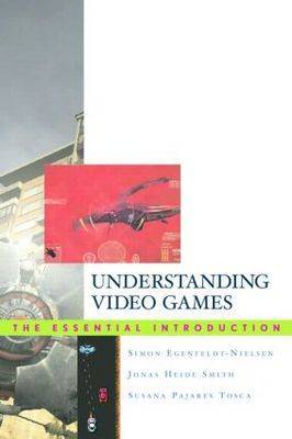 Understanding Video Games: The Essential Introduction (Paperback)