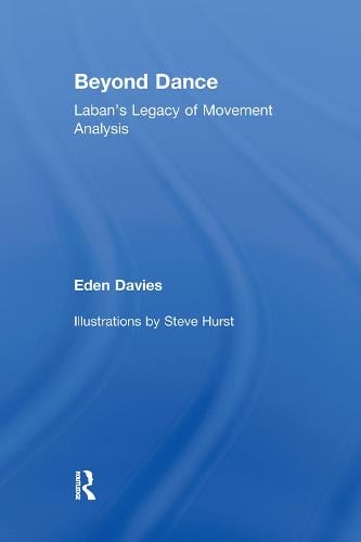 Beyond Dance: Laban's Legacy of Movement Analysis (Hardback)