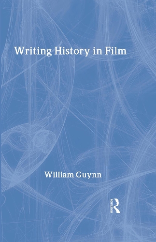 Writing History in Film (Hardback)