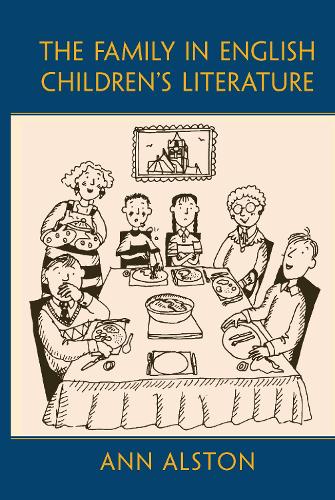 The Family in English Children's Literature - Children's Literature and Culture (Hardback)