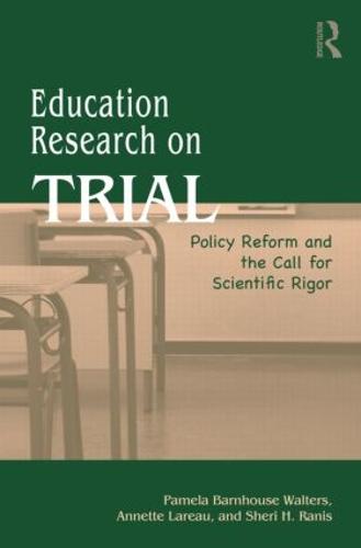 Education Research On Trial: Policy Reform and the Call for Scientific Rigor (Paperback)