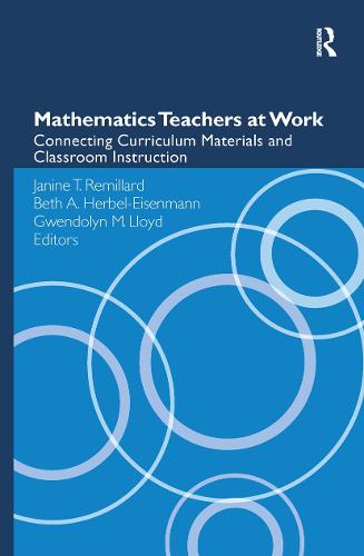 Cover Mathematics Teachers at Work: Connecting Curriculum Materials and Classroom Instruction - Studies in Mathematical Thinking and Learning Series