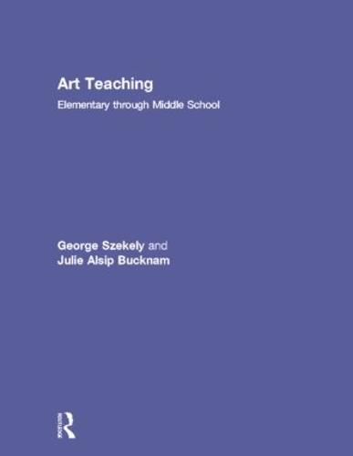 Art Teaching: Elementary through Middle School (Hardback)
